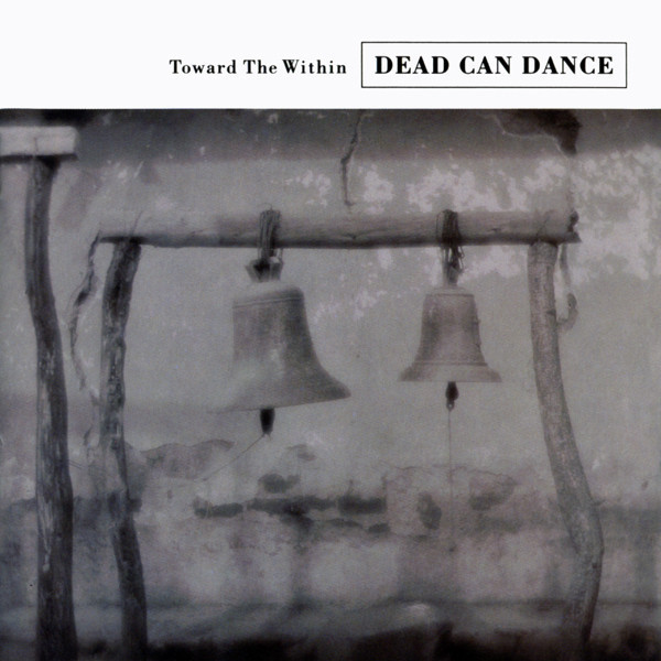 Toward The Within by Dead Can Dance