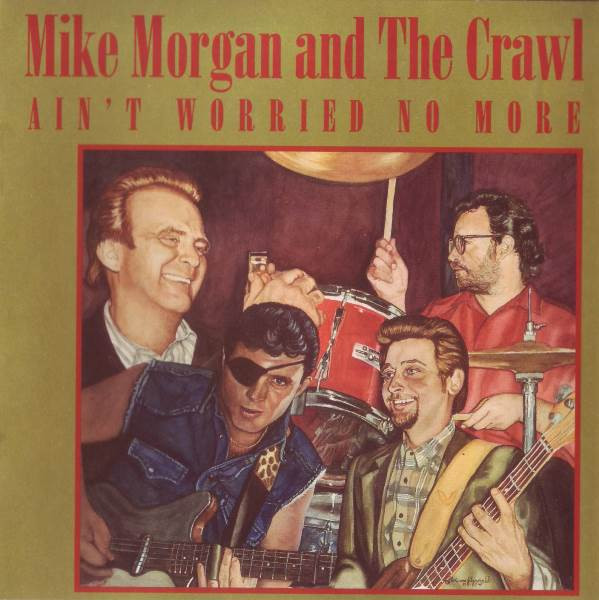 Ain't Worried No More by Mike Morgan &amp; The Crawl