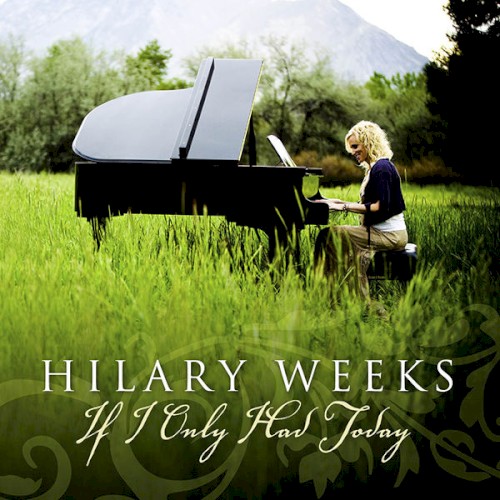 If I Only Had Today by Hilary Weeks