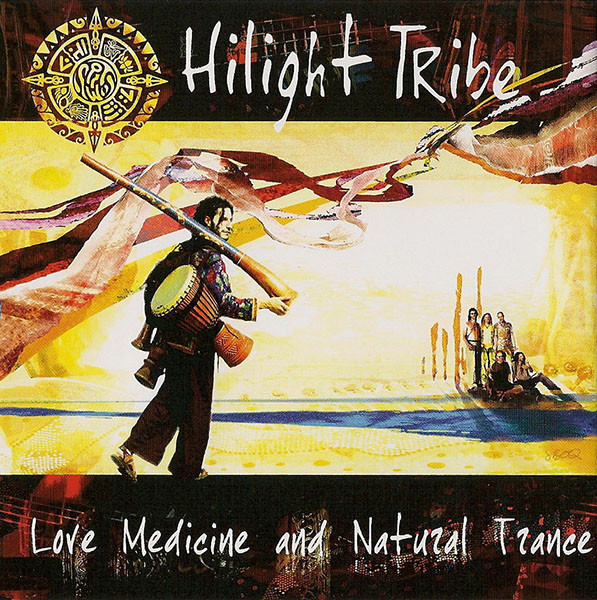 Love Medicine And Natural Trance by Hilight Tribe