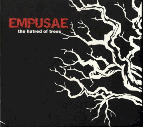 The Hatred Of Trees by Empusae