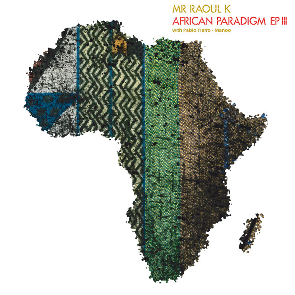 African Paradigm EP III by Mr Raoul K, Pablo Fierro, Manoo
