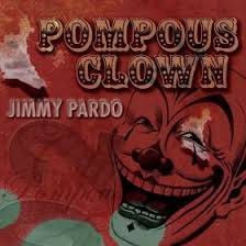 Pompous Clown by Jimmy Pardo