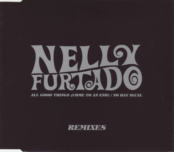 All Good Things (Come To An End) / No Hay Igual (Remixes) by Nelly Furtado