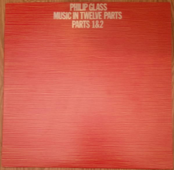 Music In Twelve Parts - Parts 1 &amp; 2 by Philip Glass