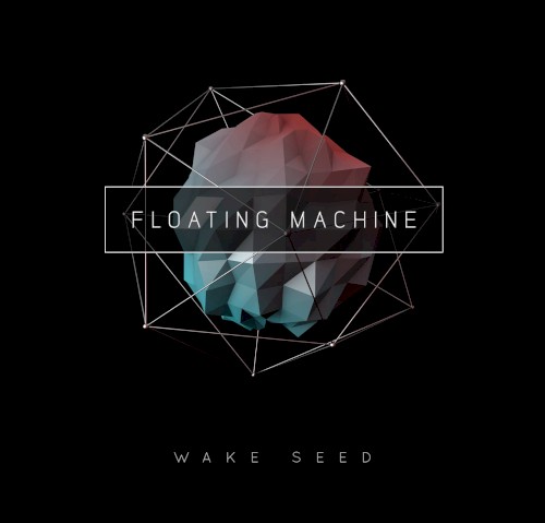 Wake Seed by Floating Machine