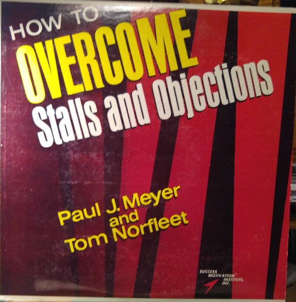 How To Overcome Stalls And Objections by Paul J. Meyer, Tom Norfleet