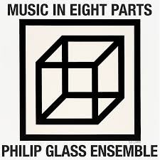 Music In Eight Parts by Philip Glass Ensemble