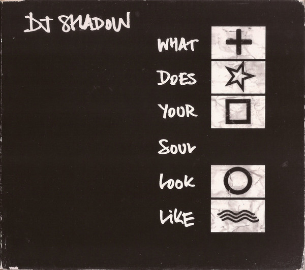 What Does Your Soul Look Like by DJ Shadow
