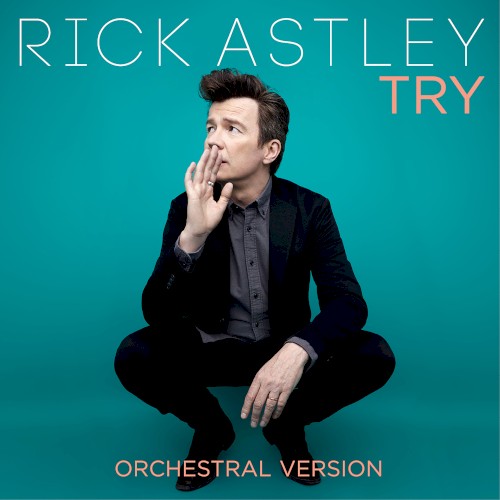 Try by Rick Astley
