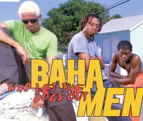 Who Let The Dogs Out by Baha Men