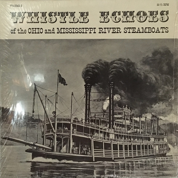 Whistle Echoes Of The Ohio And Mississippi River Steamboats Volume 2 by No Artist