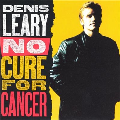 No Cure For Cancer by Denis Leary