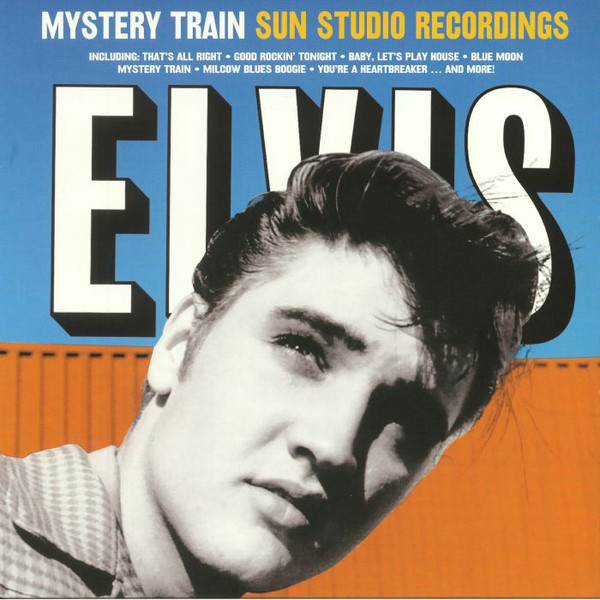 Mystery Train Sun Studio Recordings by Elvis Presley