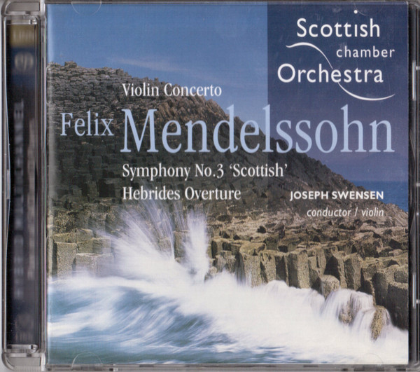 Hebrides Overture / Violin Concerto In E Minor / Symphony No. 3 In A Minor 'Scottish' by Felix Mendelssohn-Bartholdy