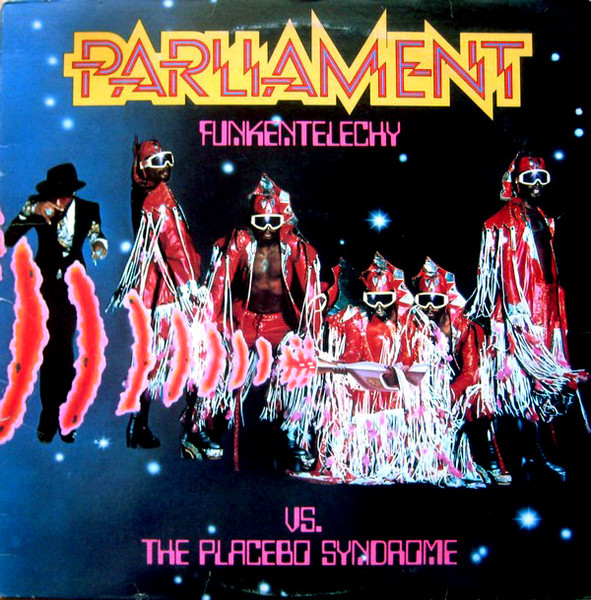 Funkentelechy Vs. The Placebo Syndrome by Parliament
