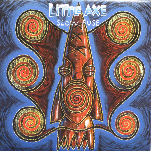 Slow Fuse by Little Axe
