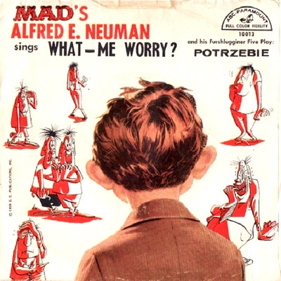 What - Me Worry? / Potrzebie by Alfred E. Neuman