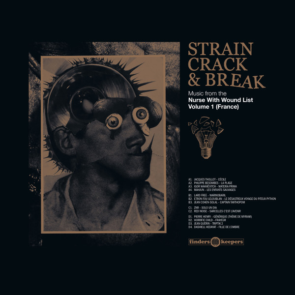Strain, Crack &amp; Break: Music From The Nurse With Wound List Volume 1 (France) by Various