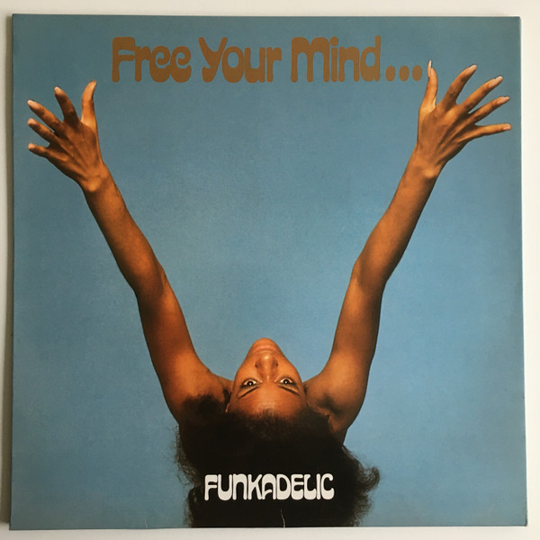 Free Your Mind And Your Ass Will Follow by Funkadelic