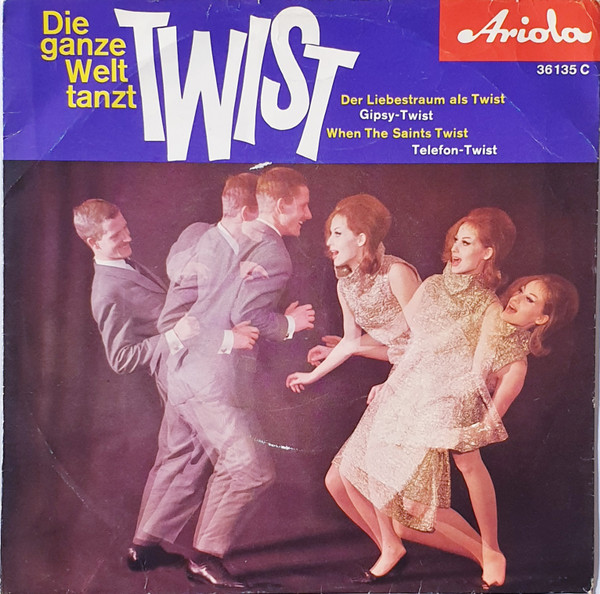 Die Ganze Welt Tanzt Twist by Charly Cotton Und Seine Twist-Makers, Sam And His Twistin' Five