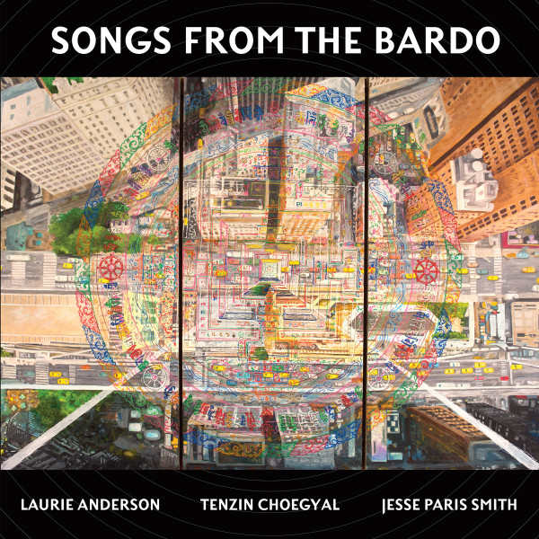 Songs From The Bardo by Laurie Anderson