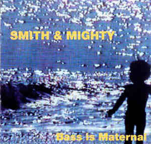 Bass Is Maternal by Smith &amp; Mighty