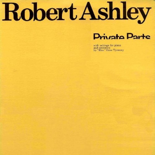 Private Parts by Robert Ashley
