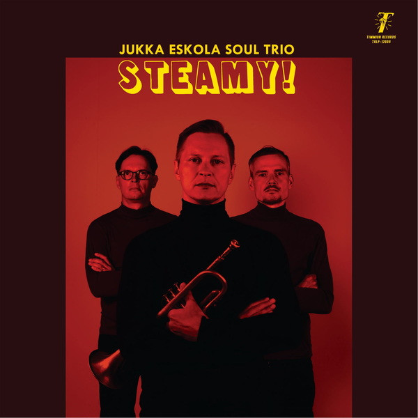 Steamy! by Jukka Eskola Soul Trio