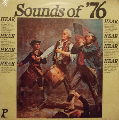 Sounds Of '76 And The American Revolution. The Exciting Events Of The Birth Of Our Nation by The Pickwick Society Of Performing Arts