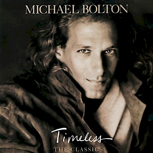 Timeless (The Classics) by Michael Bolton