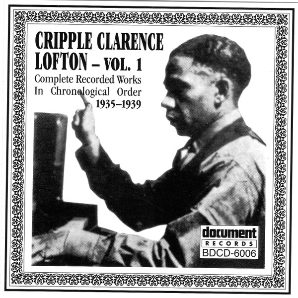 Complete Recorded Works In Chronological Order, Volume 1 (1935-1939) by Cripple Clarence Lofton