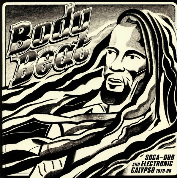 Body Beat (Soca-Dub And Electronic Calypso 1979-98) by Various
