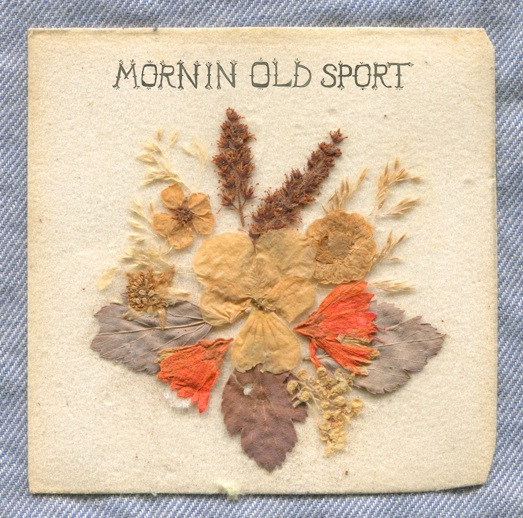 Mornin Old Sport by Mornin Old Sport