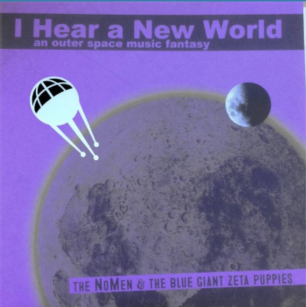 I Hear A New World (An Outer Space Music Fantasy) by The NoMen