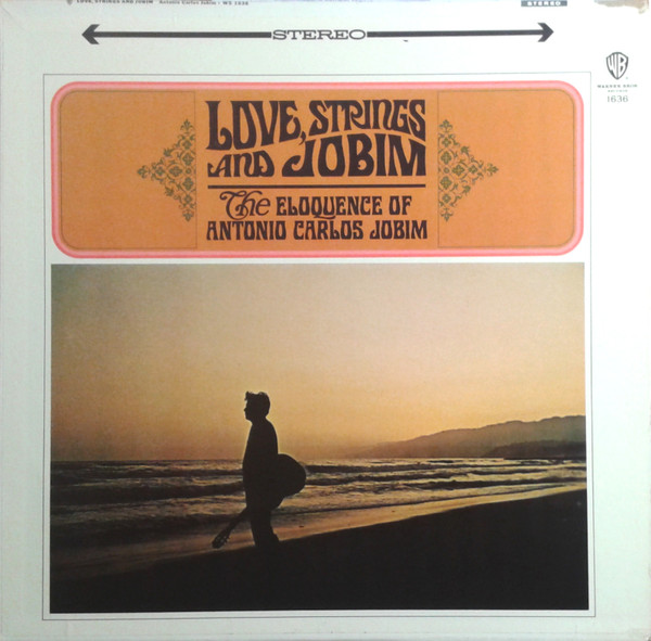 Love, Strings And Jobim (The Eloquence Of Antonio Carlos Jobim) by Antonio Carlos Jobim