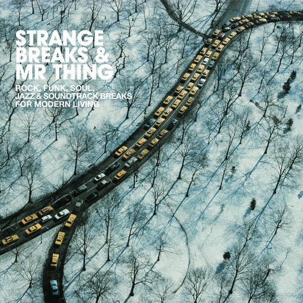 Strange Breaks &amp; Mr Thing (Rock, Funk, Soul, Jazz &amp; Soundtrack Breaks For Modern Living) by Mr. Thing