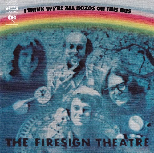 I Think We're All Bozos On This Bus by The Firesign Theatre
