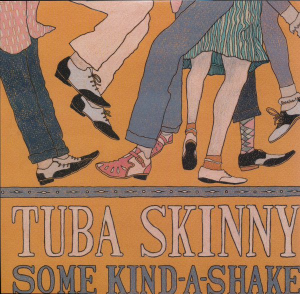 Some Kind-A-Shake by Tuba Skinny