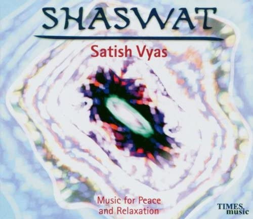 Shaswat - Music For Peace And Relaxation by Satish Vyas