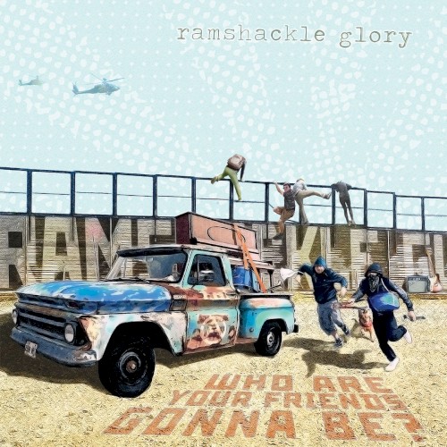Who Are Your Friends Gonna Be? by Ramshackle Glory
