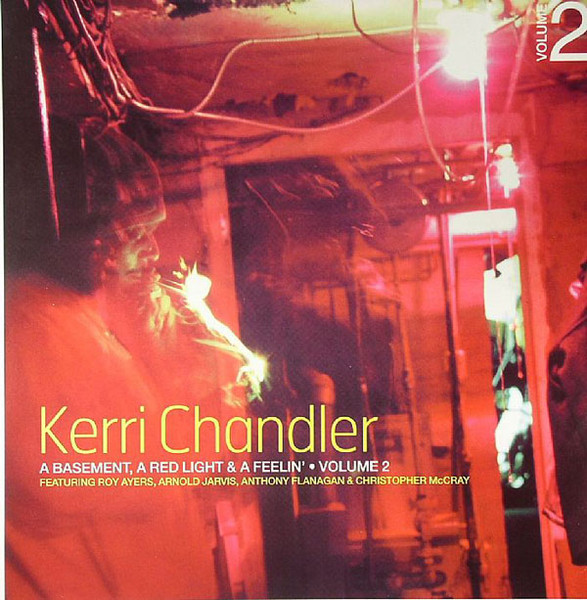 A Basement, A Red Light &amp; A Feelin' • Volume 2 by Kerri Chandler