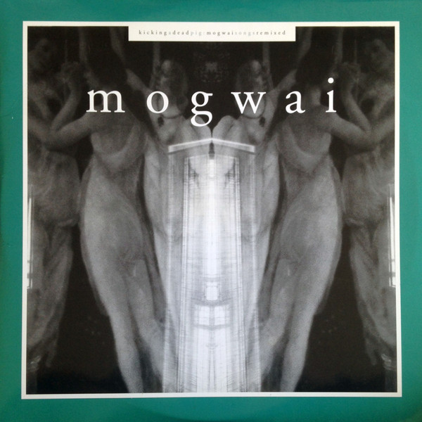 Kicking A Dead Pig - Mogwai Songs Remixed by Mogwai