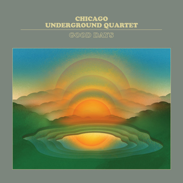 Good Days by Chicago Underground Quartet