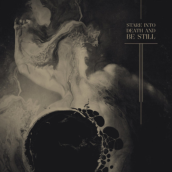 Stare Into Death And Be Still by Ulcerate