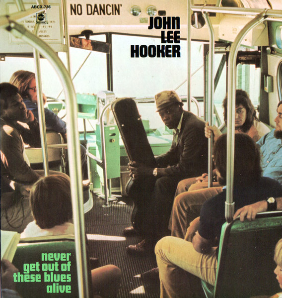 Never Get Out Of These Blues Alive by John Lee Hooker