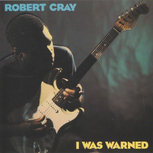 I Was Warned by Robert Cray