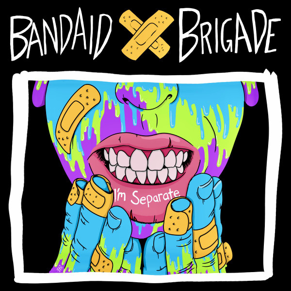 I’m Separate by Bandaid Brigade