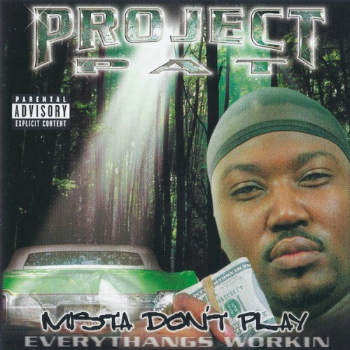 Mista Don't Play (Everythangs Workin) by Project Pat