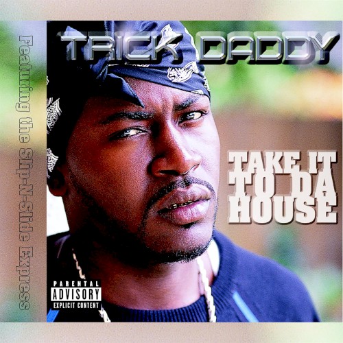 Take It To Da House by Trick Daddy